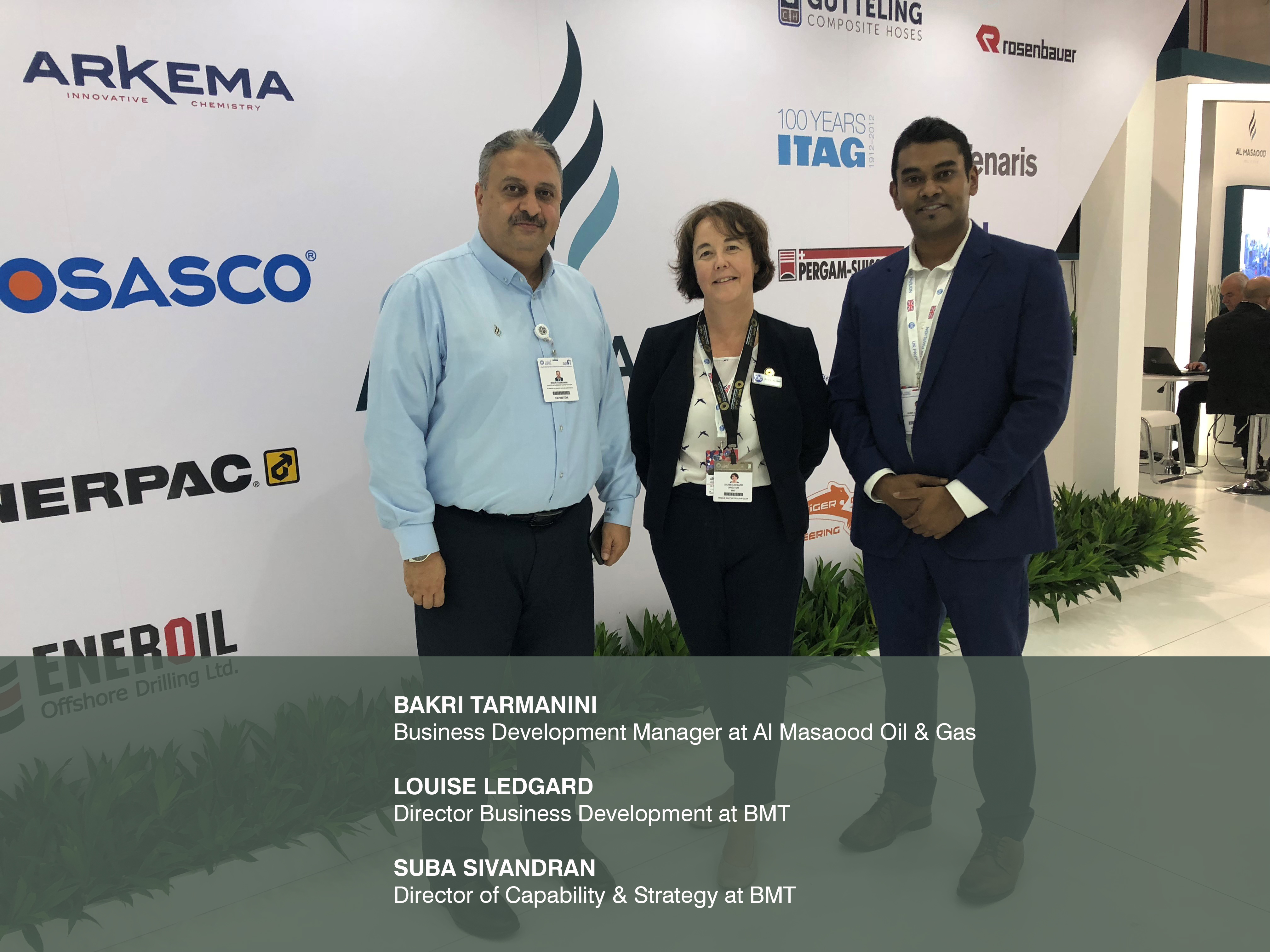 Bakri Tarmanini - Business Development Manager at Al Masaood Oil & Gas; Louise Ledgard – Director Business Development at BMT; Suba Sivandran - Director of Capability & Strategy at BMT